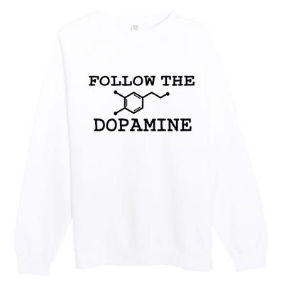 Follow Dopamine Meme Trend Motivational Adhd Funny Premium Crewneck Sweatshirt