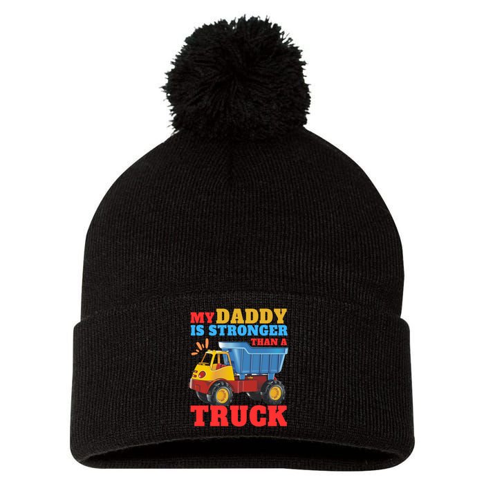 Father's Day My Daddy Is Stronger Than A Truck Trucker Dad Pom Pom 12in Knit Beanie