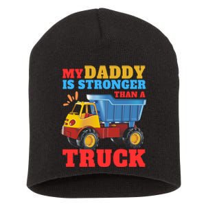 Father's Day My Daddy Is Stronger Than A Truck Trucker Dad Short Acrylic Beanie