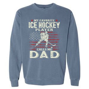 FatherS Day My Favorite Ice Hockey Player Calls Me Dad Flag Gift Garment-Dyed Sweatshirt