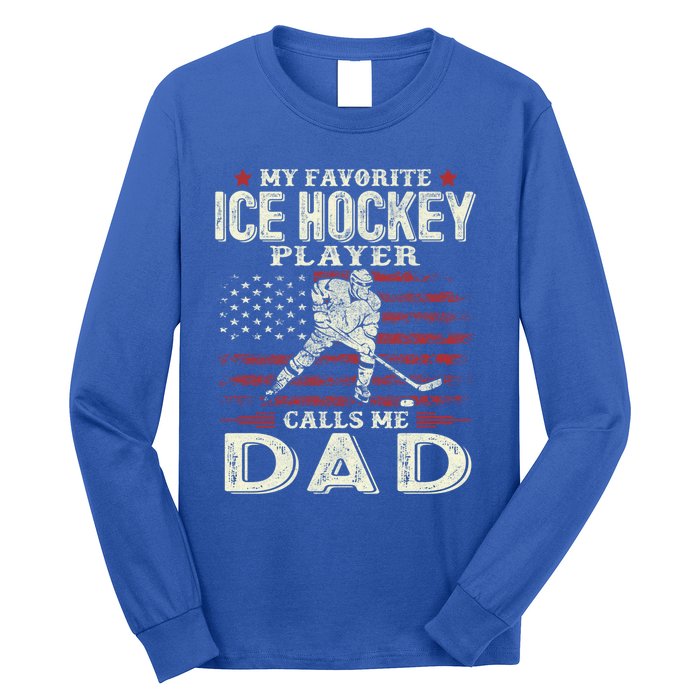 FatherS Day My Favorite Ice Hockey Player Calls Me Dad Flag Gift Long Sleeve Shirt