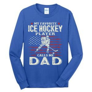 FatherS Day My Favorite Ice Hockey Player Calls Me Dad Flag Gift Tall Long Sleeve T-Shirt