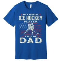 FatherS Day My Favorite Ice Hockey Player Calls Me Dad Flag Gift Premium T-Shirt