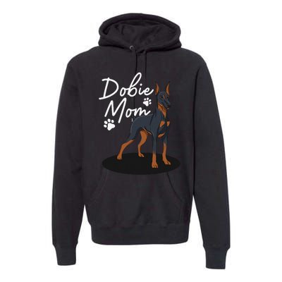 funny Doberman Mom For Mother Doberman Pinscher Premium Hoodie