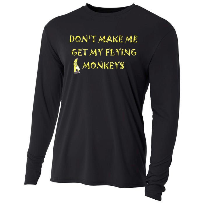 Funny DonT Make Me Get My Flying Monkeys Cool Banana Cooling Performance Long Sleeve Crew