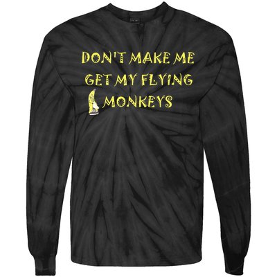 Funny DonT Make Me Get My Flying Monkeys Cool Banana Tie-Dye Long Sleeve Shirt