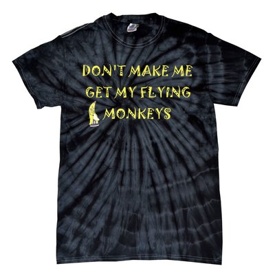 Funny DonT Make Me Get My Flying Monkeys Cool Banana Tie-Dye T-Shirt