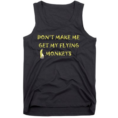 Funny DonT Make Me Get My Flying Monkeys Cool Banana Tank Top