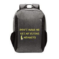 Funny DonT Make Me Get My Flying Monkeys Cool Banana Vector Backpack