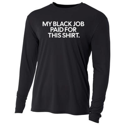 Funny Design My Black Job Paid For This Cooling Performance Long Sleeve Crew