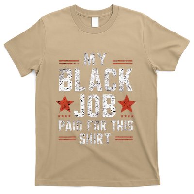 Funny Design My Black Job Paid For This For T-Shirt