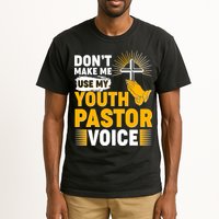 Funny Don't Make Me Use My Pastor Voice Tall T-Shirt