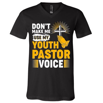 Funny Don't Make Me Use My Pastor Voice V-Neck T-Shirt