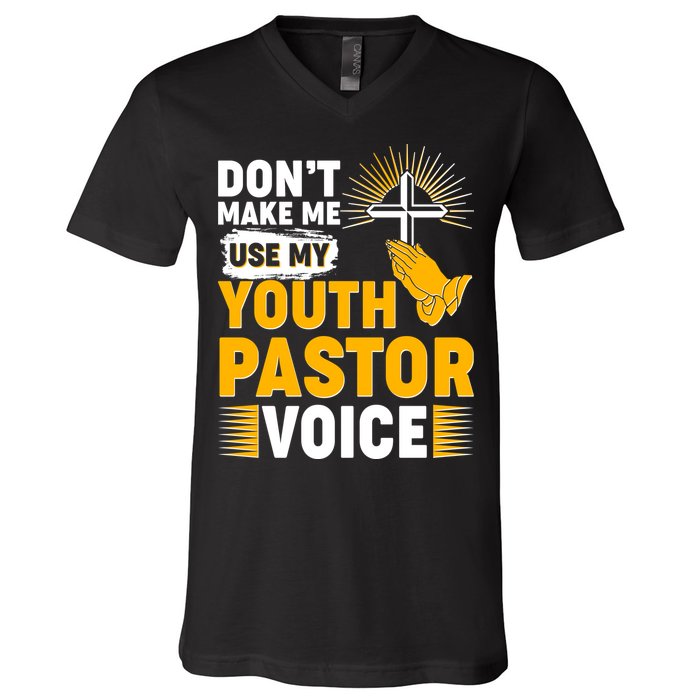 Funny Don't Make Me Use My Pastor Voice V-Neck T-Shirt