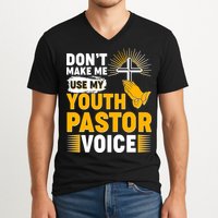 Funny Don't Make Me Use My Pastor Voice V-Neck T-Shirt