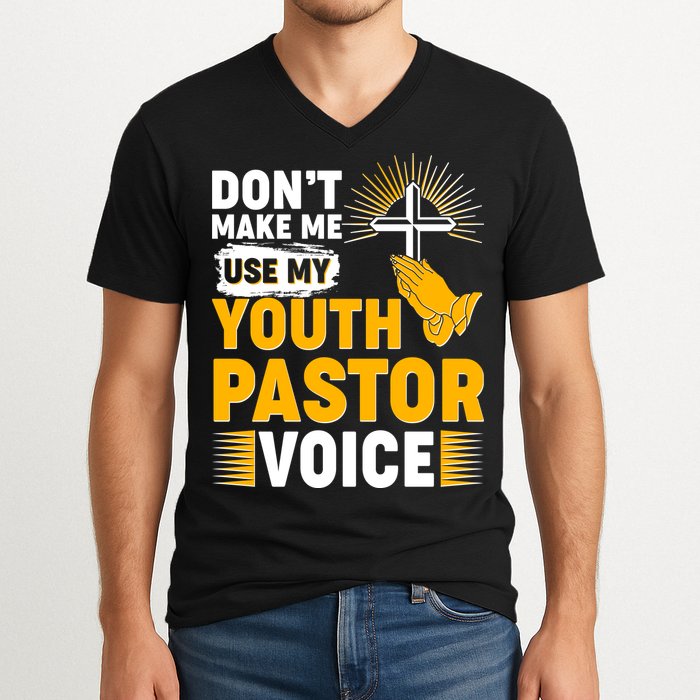 Funny Don't Make Me Use My Pastor Voice V-Neck T-Shirt