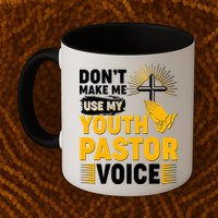 Funny Don't Make Me Use My Pastor Voice Mug