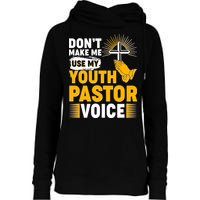 Funny Don't Make Me Use My Pastor Voice Womens Funnel Neck Pullover Hood