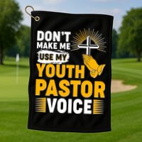 Funny Don't Make Me Use My Pastor Voice Golf Towel