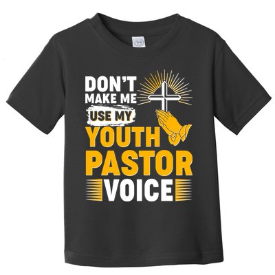 Funny Don't Make Me Use My Pastor Voice Toddler T-Shirt