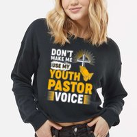 Funny Don't Make Me Use My Pastor Voice Cropped Pullover Crew