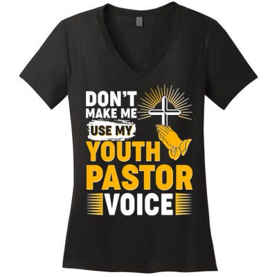 Funny Don't Make Me Use My Pastor Voice Women's V-Neck T-Shirt