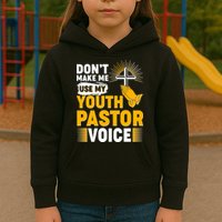 Funny Don't Make Me Use My Pastor Voice Kids Hoodie