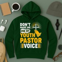 Funny Don't Make Me Use My Pastor Voice Hoodie