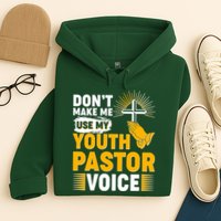 Funny Don't Make Me Use My Pastor Voice Hoodie