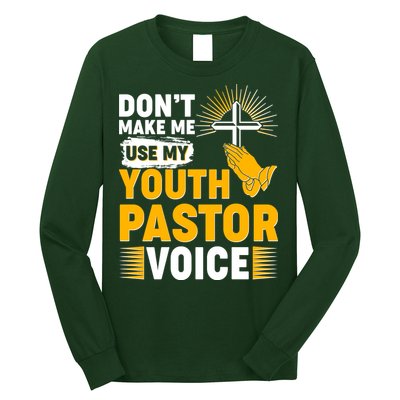 Funny Don't Make Me Use My Pastor Voice Long Sleeve Shirt