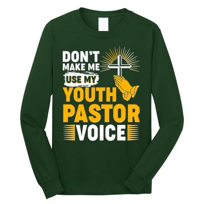 Funny Don't Make Me Use My Pastor Voice Long Sleeve Shirt