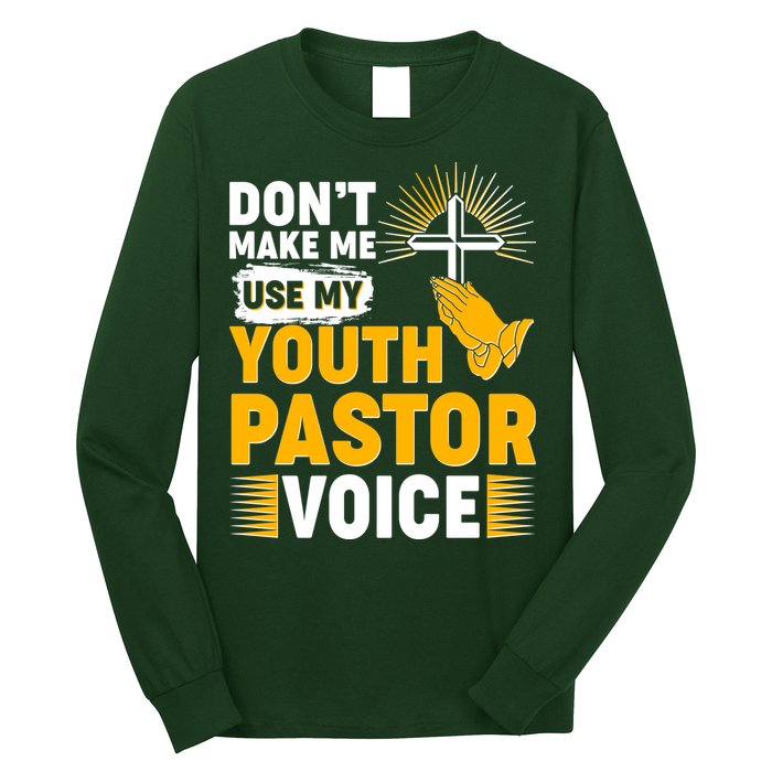 Funny Don't Make Me Use My Pastor Voice Long Sleeve Shirt