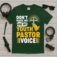 Funny Don't Make Me Use My Pastor Voice T-Shirt