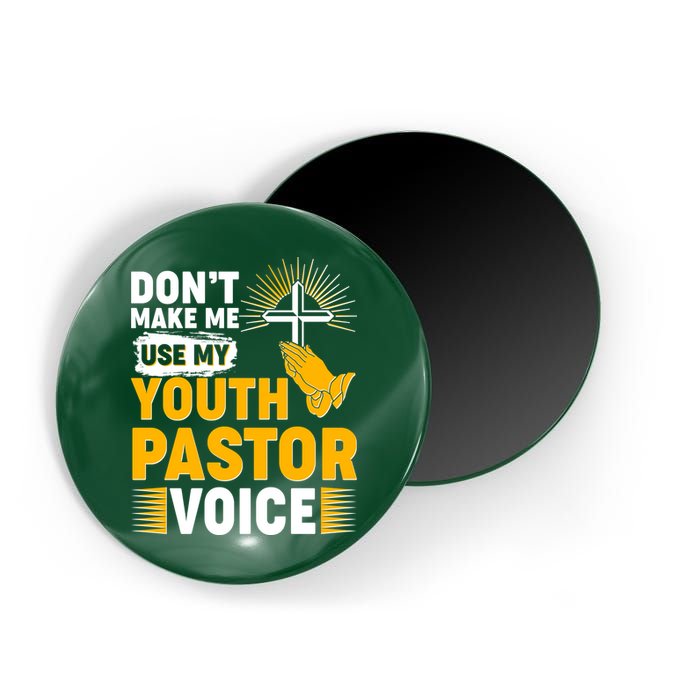 Funny Don't Make Me Use My Pastor Voice Magnet