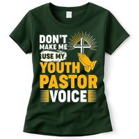 Funny Don't Make Me Use My Pastor Voice Womens T-Shirt