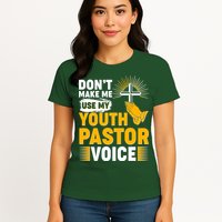 Funny Don't Make Me Use My Pastor Voice Womens T-Shirt