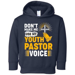 Funny Don't Make Me Use My Pastor Voice Toddler Hoodie