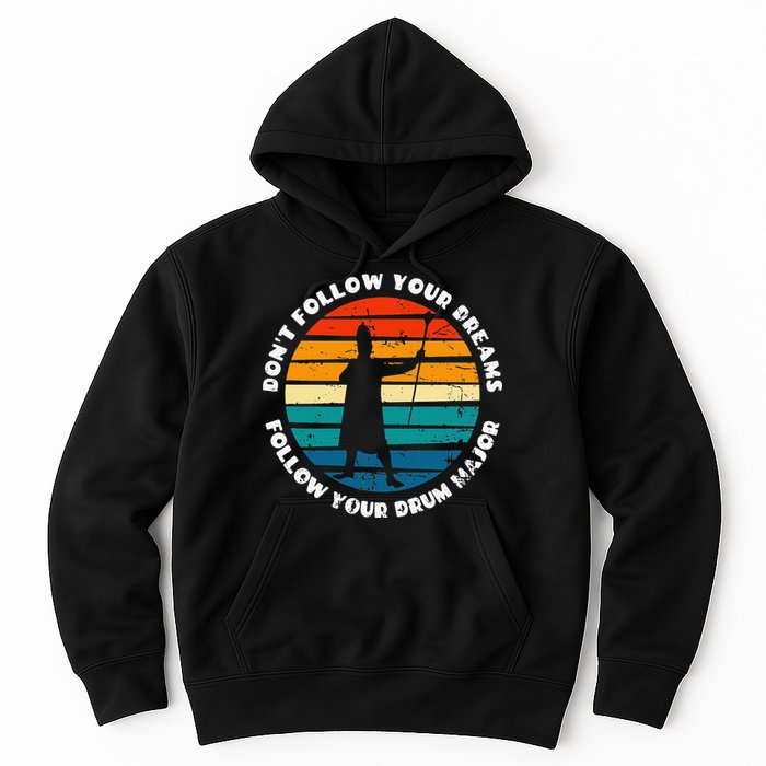 Funny Drum Major Quote Don't Follow Your Dreams Hoodie