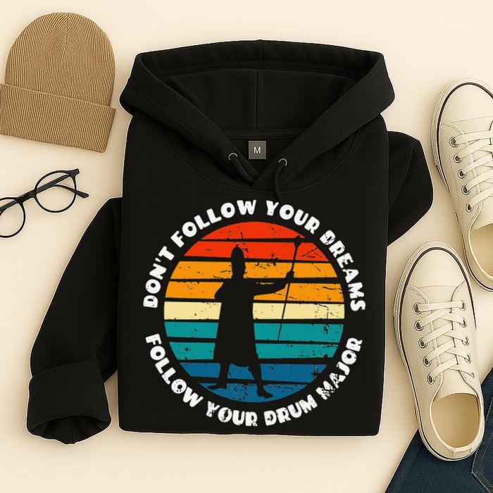 Funny Drum Major Quote Don't Follow Your Dreams Hoodie