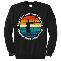 Funny Drum Major Quote Don't Follow Your Dreams Sweatshirt