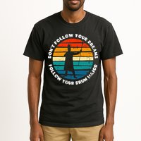 Funny Drum Major Quote Don't Follow Your Dreams Tall T-Shirt
