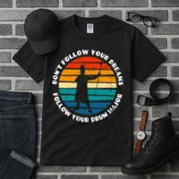 Funny Drum Major Quote Don't Follow Your Dreams Tall T-Shirt