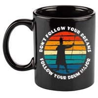 Funny Drum Major Quote Don't Follow Your Dreams 11oz C Handle Ceramic Mug