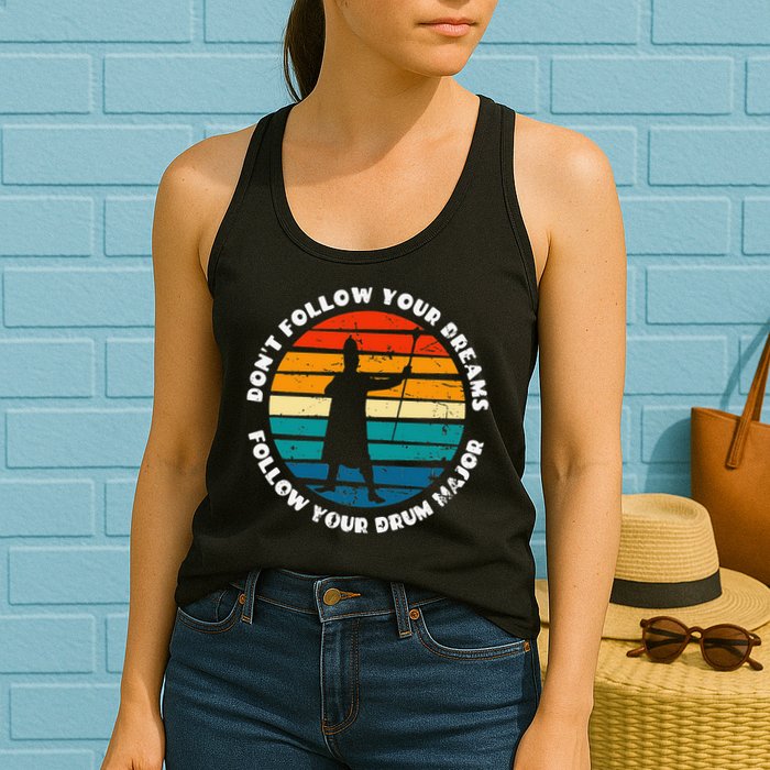 Funny Drum Major Quote Don't Follow Your Dreams Womens Tank Top
