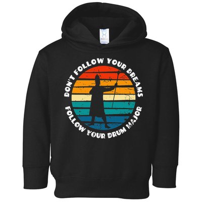 Funny Drum Major Quote Don't Follow Your Dreams Toddler Hoodie
