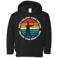 Funny Drum Major Quote Don't Follow Your Dreams Toddler Hoodie