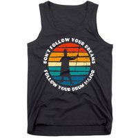 Funny Drum Major Quote Don't Follow Your Dreams Tank Top