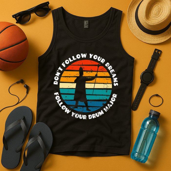 Funny Drum Major Quote Don't Follow Your Dreams Tank Top