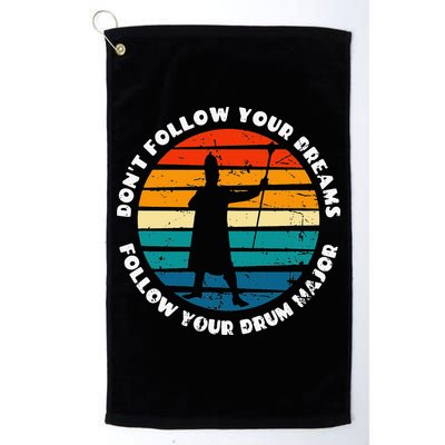 Funny Drum Major Quote Don't Follow Your Dreams Golf Towel
