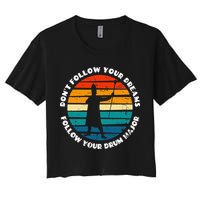 Funny Drum Major Quote Don't Follow Your Dreams Crop Top